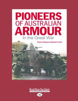 Paperback Pioneers of Australian Armour: In the Great War (Large Print 16pt) [Large Print] Book