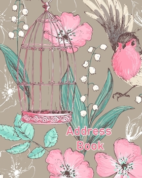 Paperback Address Book: Floral Bird Cover Birthday List & Holiday Cards List with an Alphabetical Index Name Address Cell Phone Email Book