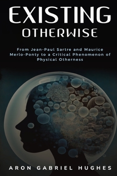 Paperback From Jean-Paul Sartre and Maurice Merlo-Ponty to a Critical Phenomenon of Physical Otherness Book