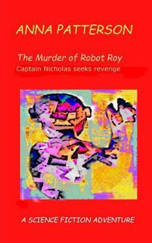 Paperback The Murder of Robot Roy: Captain Nicholas seeks revenge Book