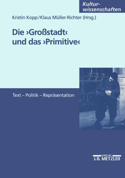 Paperback Die Großstadt Und Das Primitive: Text - Politik - Repräsentation [German] Book