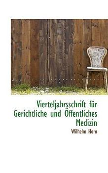 Paperback Vierteljahrsschrift Fur Gerichtliche Und Offentliches Medizin [German] Book