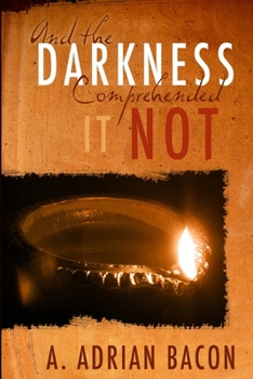 Paperback And the Darkness Comprehended it Not Book