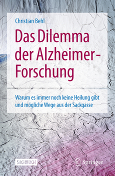Paperback Das Dilemma Der Alzheimer- Forschung: Warum Es Immer Noch Keine Heilung Gibt Und Mögliche Wege Aus Der Sackgasse [German] Book