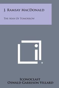 Paperback J. Ramsay MacDonald: The Man of Tomorrow Book