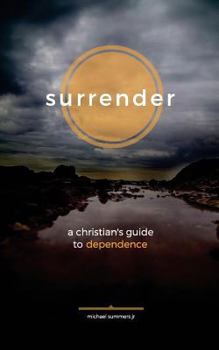Paperback Surrender: A Christian's Guide to Dependence Book