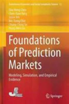 Hardcover Foundations of Prediction Markets: Modeling, Simulation, and Empirical Evidence Book