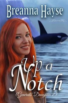 Up A Notch - Book #2 of the Generals' Daughter