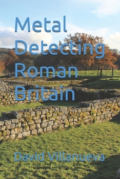 Metal Detecting Roman Britain (Metal Detecting Britain)
