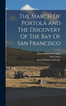 Hardcover The March Of Portolá And The Discovery Of The Bay Of San Francisco Book