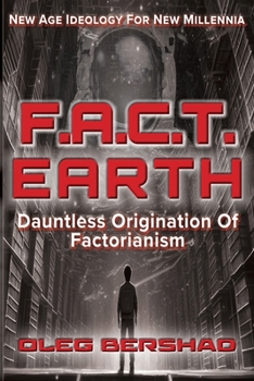Paperback F.A.C.T. Earth: Dauntless Origination Of Factorianism Book