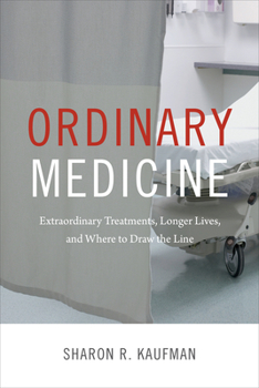 Hardcover Ordinary Medicine: Extraordinary Treatments, Longer Lives, and Where to Draw the Line Book