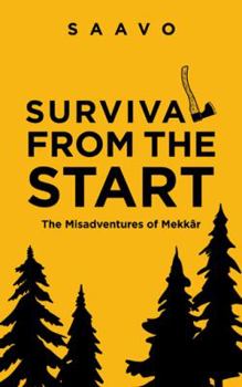 Paperback Survival from the Start: The Misadventures of Mekkâr Book