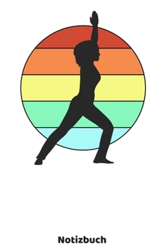 Yoga Notizbuch: Yoga Buch mit Frauen Silhouette und 120 linierten ca. DIN A5 Seiten. Für Yoga Fans und Yogis, die ihre Notizen und Gedanken in ein ... für Frauen (German Edition)