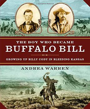 Hardcover The Boy Who Became Buffalo Bill: Growing Up Billy Cody in Bleeding Kansas Book