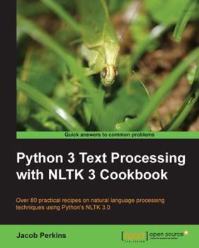 Paperback Python 3 Text Processing with NLTK 3 Cookbook: Over 80 practical recipes on natural language processing techniques using Python's NLTK 3.0 Book