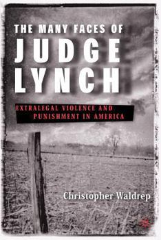 Paperback The Many Faces of Judge Lynch: Extralegal Violence and Punishment in America Book