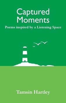 Paperback Captured Moments: Poems Inspired by a Listening Space Book