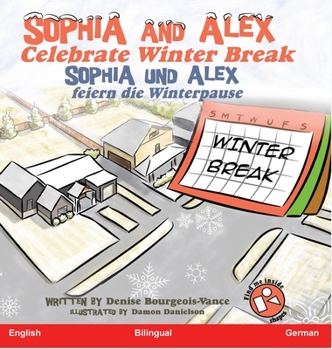 Hardcover Sophia and Alex Celebrate Winter Break: Sophia und Alex feiern die Winterpause [German] Book