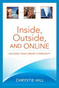 Paperback Inside, Outside, and Online: Building Your Library Community Book