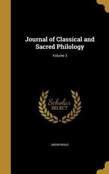 Hardcover Journal of Classical and Sacred Philology; Volume 3 Book