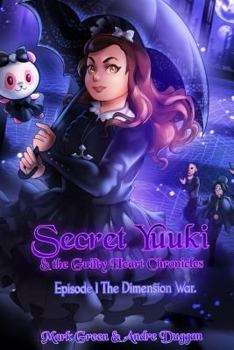 Paperback Secret Yuuki & the Guilty Heart Chronicles: Dimension War Episode 1 Book