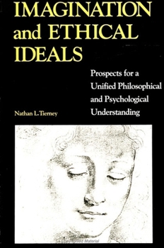 Hardcover Imagination and Ethical Ideals: Prospects for a Unified Philosophical and Psychological Understanding Book