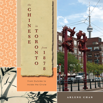 Paperback The Chinese in Toronto from 1878: From Outside to Inside the Circle Book