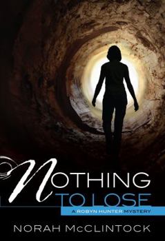 Nothing to Lose - Book #3 of the Robyn Hunter Mysteries