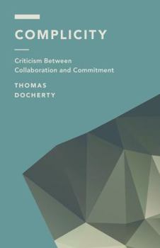 Hardcover Complicity: Criticism Between Collaboration and Commitment Book