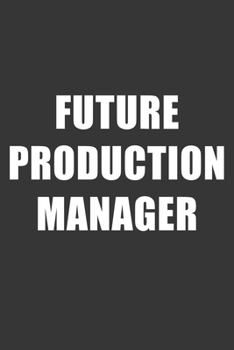 Paperback Future Production Manager Notebook: Lined Journal, 120 Pages, 6 x 9, Affordable Gift For Student, Future Dream Job Journal Matte Finish Book