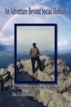 Hardcover An Adventure Beyond Social Mobility: A Tribute to My Father Book
