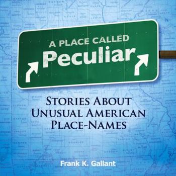 Paperback A Place Called Peculiar: Stories about Unusual American Place-Names Book