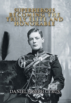 Hardcover Superheroes: Becoming the Truly Elite and Honorable Book