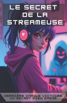 Le secret de la streameuse (French Edition)