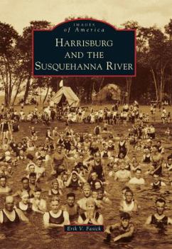 Harrisburg and the Susquehanna River - Book  of the Images of America: Pennsylvania