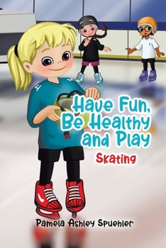 Paperback Have Fun, Be Healthy and Play: Skating Book