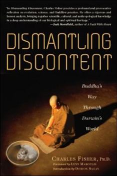 Paperback Dismantling Discontent: Buddha's Way Through Darwin's World Book