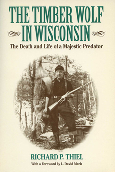Paperback The Timber Wolf in Wisconsin: The Death And Life Of A Majestic Predator (A North Coast Book) Book
