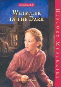 Whistler in the Dark - Book #16 of the American Girl History Mysteries