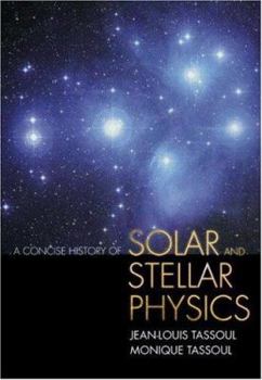 Hardcover A Concise History of Solar and Stellar Physics Book