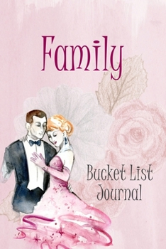 Paperback Family Bucket List Journal: 100 Bucket List Guided Prompt Journal Planner Gift For Families Tracking Your Adventures Book