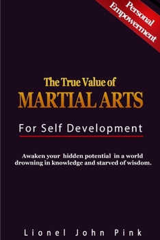 Paperback The True Value of Martial Arts for Self Development Book