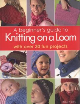 Paperback A Beginner's Guide to Knitting on a Loom Book