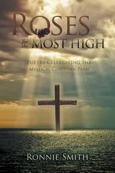 Paperback Roses for the Most High: Poetry Celebrating the Mystical Christian Path Book