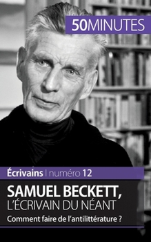 Paperback Samuel Beckett, l'écrivain du néant: Comment faire de l'antilittérature ? [French] Book