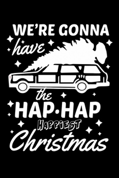 Paperback Were Gonna Have The Hap Hap Happiest Christmas: Santa Humor Christmas Book for the Holidays. Makes for a Great Stocking Stuffer or Gift. Book