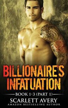 Billionaire’s Infatuation, Box Set Part 1-3 - Book  of the Billionaire's Infatuation