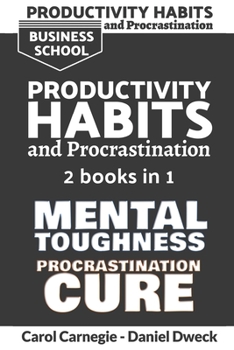 Paperback Productivity Habits and Procrastination: 7 Secrets To Set Your Mind To Achieve Money And Success + 7 Secrets to Develop your Mind and Achieve your Dre Book