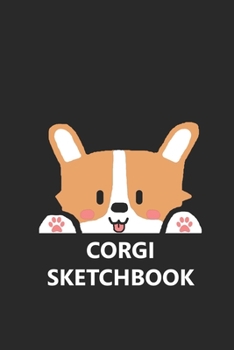 Corgi Sketchbook: Funny Cute Pembroke Welsh Cardigan Dog Puppy Stylish Journal for Drawing, Sketching, Doodling, & Painting Art Book for Kids 6x9 Inches 120 Pages Gift
